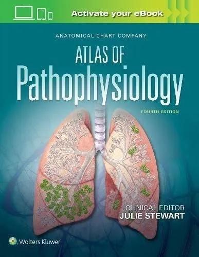 Anatomical Chart Company Atlas of Pathophysiology -4th Edition