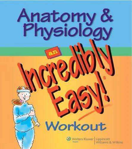 Anatomy and Physiology an Incred Easy Workout