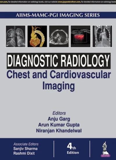 Aiims-mamc-pgi Imagine Series Diagnostic Radiology Chest and Cardiovascular Imaging - 4th Edition