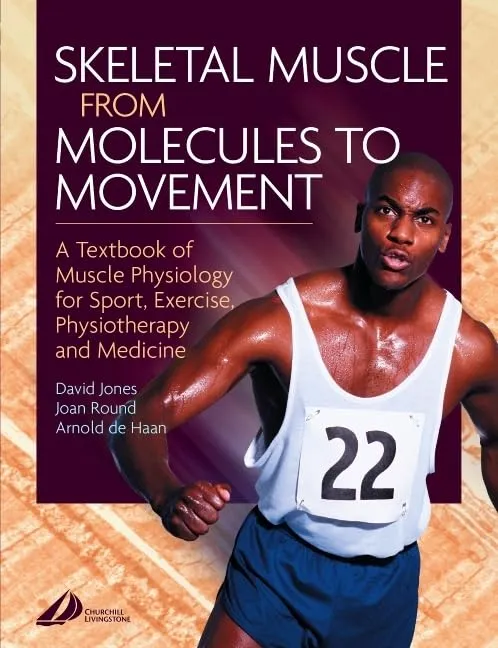 Skeletal Muscle - A Textbook of Muscle Physiology for Sport Exercise and Physiotherapy-1E