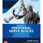 Hadzic's Peripheral Nerve Blocks and Anatomy for Ultrasound-Guided Regional Anesthesia-3rd Edition