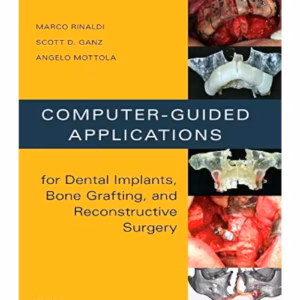 Computer-Guided Applications for Dental Implants, Bone Grafting, and Reconstructive Surgery (adapted translation)