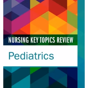 Nursing Key Topics Review: Pediatrics -1st Edition