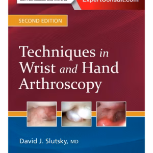 Techniques in Wrist and Hand Arthroscopy -2nd Edition