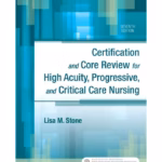 Certification & Core Review for High Acuity, Progressive, and Critical Care Nursing -7th Edition