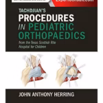 Tachdjian's Procedures in Pediatric Orthopaedics: From the Texas Scottish Rite Hospital for Children - 1st Edition