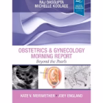 Obstetrics & Gynecology Morning Report - 1st Edition