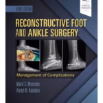 Reconstructive Foot and Ankle Surgery: Management of Complications : Expert Consult - Online, Print, and DVD - 3rd Edition