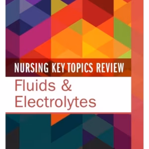 Nursing Key Topics Review: Fluids & Electrolytes