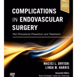 Complications in Endovascular Surgery: Peri-Procedural Prevention and Treatment -1st Edition