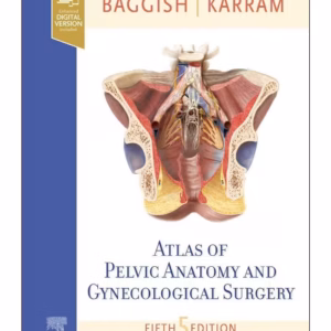 Atlas of Pelvic Anatomy and Gynecologic Surgery-5th Edition