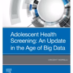 Adolescent Health Screening: An Update in the Age of Big Data-1st Edition