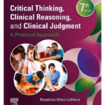 Critical Thinking, Clinical Reasoning and Clinical Judgment: A Practical Approach - 7th EditionD