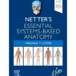 Netter's Essential Systems-Based Anatomy - 1st EditionD