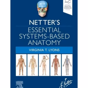 Netter's Essential Systems-Based Anatomy - 1st EditionD
