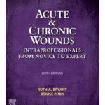 Acute and Chronic Wounds: Intraprofessionals from Novice to Expert - 6th Edition
