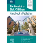 The Hospital for Sick Children Handbook of Pediatrics-12nd Edition