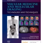 Nuclear Medicine and Molecular Imaging: Technology and Techniques - 9th Edition