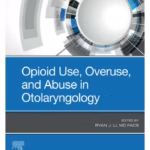 Opioid Use, Overuse, and Abuse in Otolaryngology-1st Edition