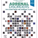 Adrenal Disorders: 100 Cases from the Adrenal Clinic - 1st Edition