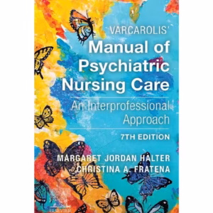 Varcarolis' Manual of Psychiatric Nursing Care: An Interprofessional Approach - 7th Edition