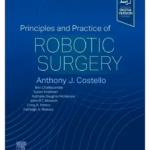Principles and Practice of Robotic Surgery - 1st Edition
