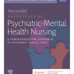 Varcarolis’ Essentials of Psychiatric Mental Health Nursing: A Communication Approach to Evidence-Based Care - 5th Edition