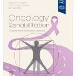 Oncology Rehabilitation: A Comprehensive Guidebook for Clinicians - 1st Edition