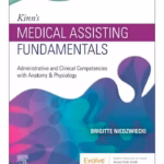 Kinn's Medical Assisting Fundamentals: Administrative and Clinical Competencies with Anatomy & Physiology - 2nd Edition