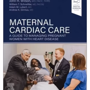 Maternal Cardiac Care: A Guide to Managing Pregnant Women with Heart Disease - 1st Edition