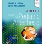Litman's Basics of Pediatric Anesthesia - 3rd Edition