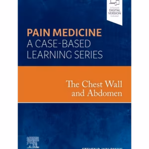 The Chest Wall and Abdomen: Pain Medicine: A Case Based Learning Series - 1st Edition