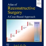 Atlas of Reconstructive Surgery: A Case-Based Approach: A Case-Based Approach - 1st Edition