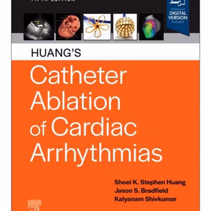 Huang's Catheter Ablation of Cardiac Arrhythmias - 5th Edition
