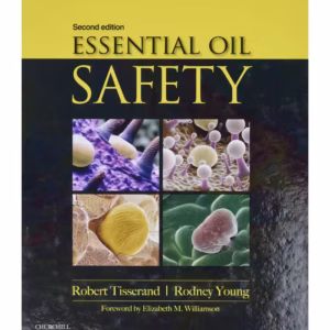 Essential Oil Safety: A Guide for Health Care Professionals-2nd Edition
