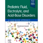 Pediatric Fluid, Electrolyte, and Acid-Base Disorders-1st Edition