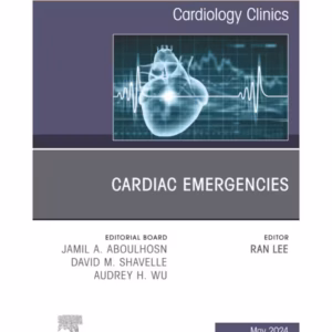 Cardiac Emergencies, An Issue of Cardiology Clinics-1st Edition