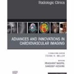 Advances and Innovations in Cardiovascular Imaging, An Issue of Radiologic Clinics of North America-1
