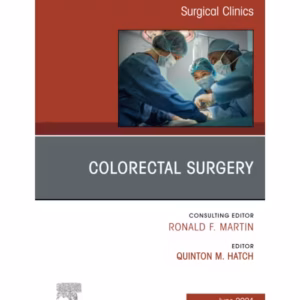 Colorectal Surgery, An Issue of Surgical Clinics-1st Edition