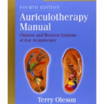 Auriculotherapy Manual: Chinese and Western Systems of Ear Acupuncture - 4th Edition