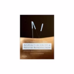 Acupuncture for IVF and Assisted Reproduction - 1st Edition