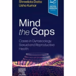Mind the Gaps: Cases in Gynaecology, Sexual and Reproductive Health-1st Edition