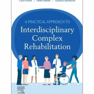 A Practical Approach to Interdisciplinary Complex Rehabilitation-1st Edition