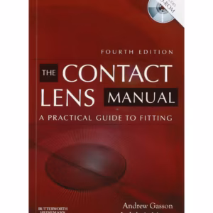 The Contact Lens Manual:A Pract Guide to Fitt - 4th Edition