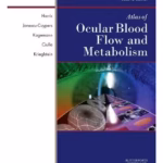 Atlas of Ocular Blood Flow-Vascular Anatomy, Pathophysiology& Metabolism-2nd Edition