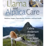Llama & Alpaca Care: Medi, Srg, Reproduction, Nutrition, and Herd Hlth - 1st Edition