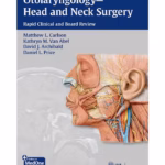 Otolaryngology-Head and Neck Surgery Rapid Clinical and Board Review