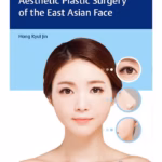 Aesthetic Plastic Surgery of the East Asian Face 1st Edition