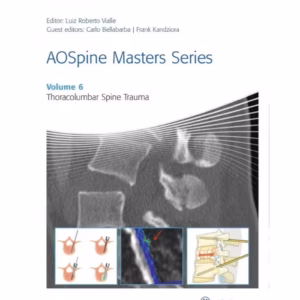 AOSpine Masters Series, Volume 6: Thoracolumbar Spine Trauma