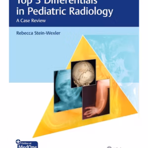 Top 3 Differentials in Pediatric Radiology 1st Edition